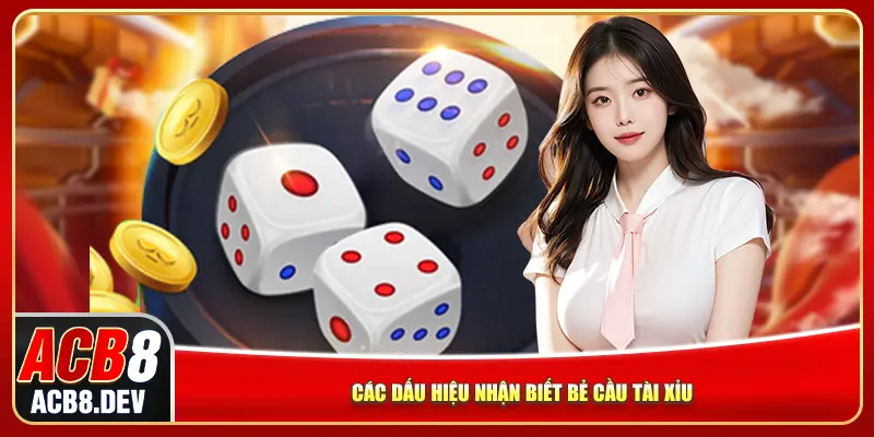 Các dấu hiệu nhận biết bẻ cầu tài xỉu Các dấu hiệu nhận biết bẻ cầu tài xỉu