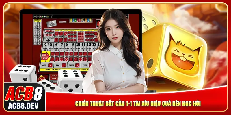 Chiến thuật bắt cầu 1-1 tài xỉu hiệu quả nên học hỏi Chiến thuật bắt cầu 1-1 tài xỉu hiệu quả nên học hỏi