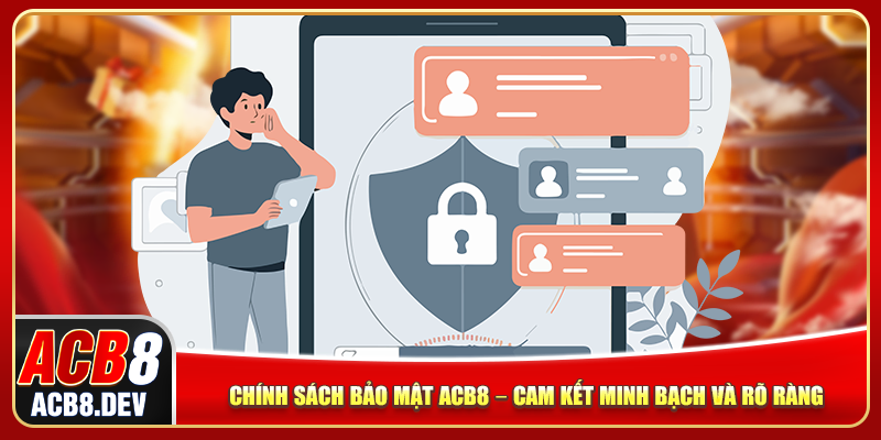 Chính Sách Bảo Mật ABC8 – Cam Kết Minh Bạch Và Rõ Ràng
