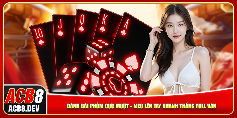 Đánh Bài Phỏm Cực Mượt – Mẹo Lên Tay Nhanh Thắng Full Ván