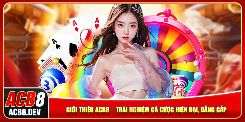 Giới Thiệu ACB8 – Trải Nghiệm Cá Cược Hiện Đại, Đẳng Cấp
