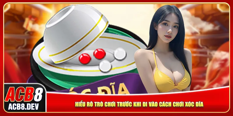 Hiểu rõ trò chơi trước khi đi vào cách chơi xóc đĩa Hiểu rõ trò chơi trước khi đi vào cách chơi xóc đĩa