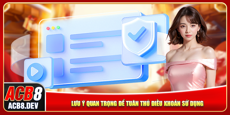 Lưu ý quan trọng để tuân thủ điều khoản sử dụng Lưu ý quan trọng để tuân thủ điều khoản sử dụng