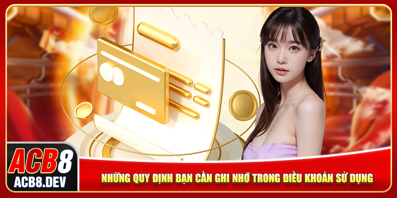 Những quy định bạn cần ghi nhớ trong điều khoản sử dụng Những quy định bạn cần ghi nhớ trong điều khoản sử dụng