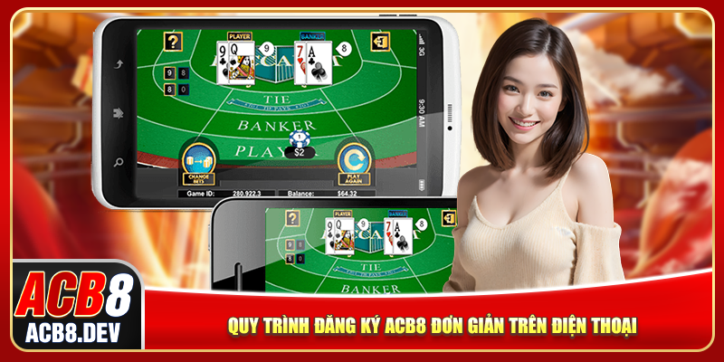 Quy trình đăng ký ACB8 đơn giản trên điện thoại Quy trình đăng ký ACB8 đơn giản trên điện thoại