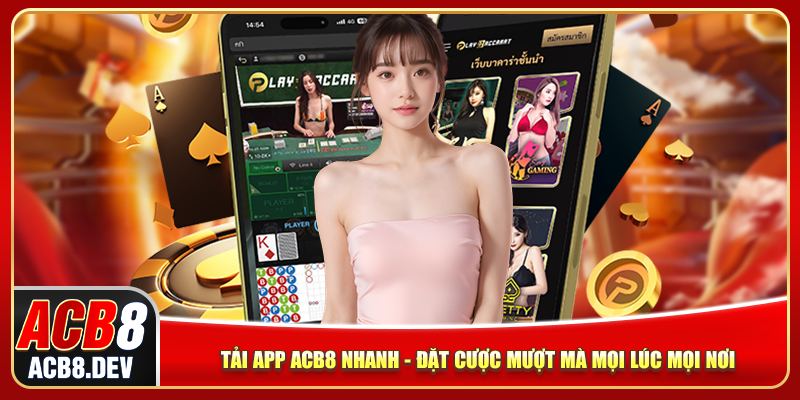 Tải App ACB8 Nhanh – Đặt Cược Mượt Mà Mọi Lúc Mọi Nơi